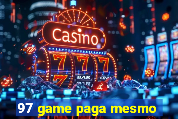 97 game paga mesmo